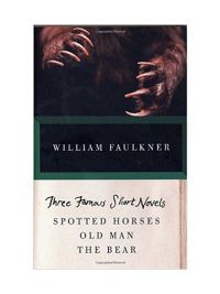 Three Famous Short Novels Spotted Horses Old Man The Bear